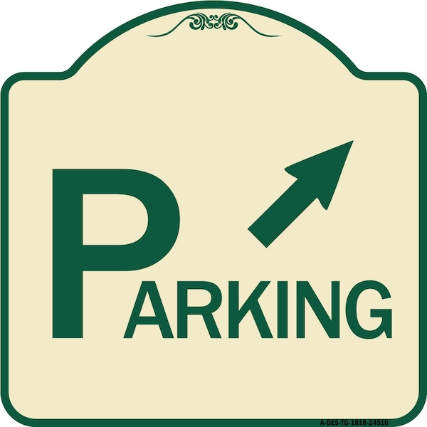 Signmission Parking W/ Arrow Pointing to Top Right Heavy-Gauge Aluminum Sign, 18" x 18", TG-1818-24516 A-DES-TG-1818-24516 - main